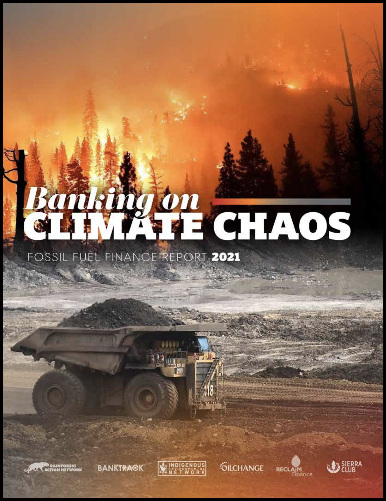 Banking on Climate Chaos 2021: Fossil Fuel Finance Report