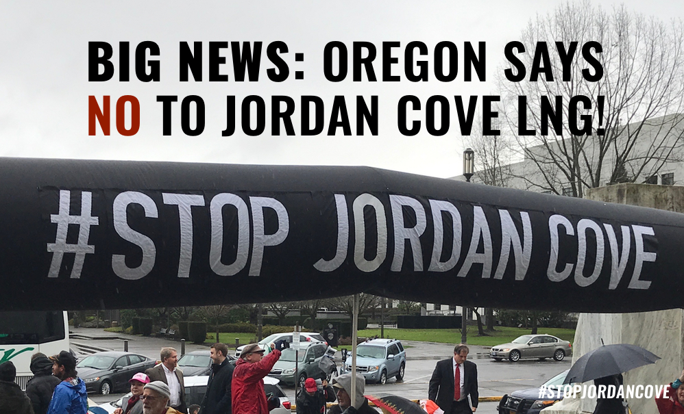 Big News: Oregon says NO to Jordan Cove LNG