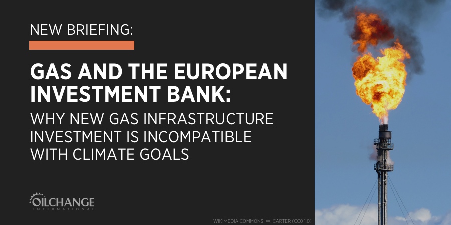 Gas and the European Investment Bank: Why New Gas Infrastructure Investment Is Incompatible with Climate Goals